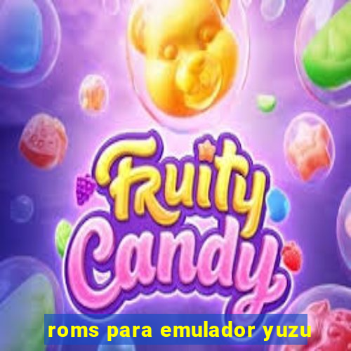 roms para emulador yuzu